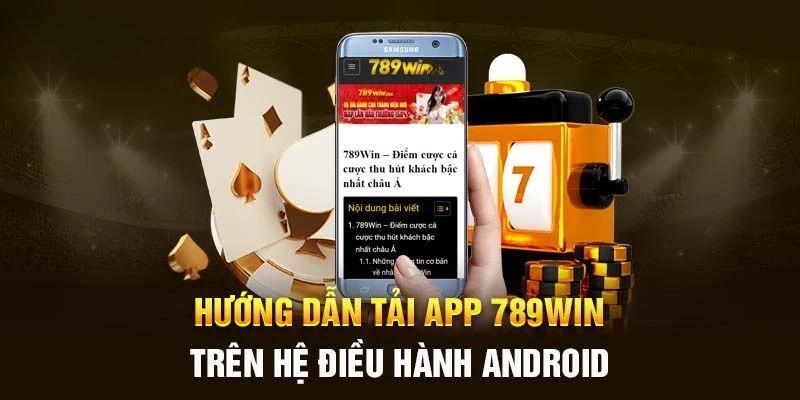 Cách tải app 789win Android